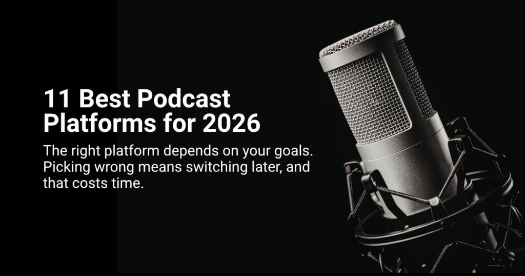 The 11 Best Podcast Platforms for Hosting in 2026