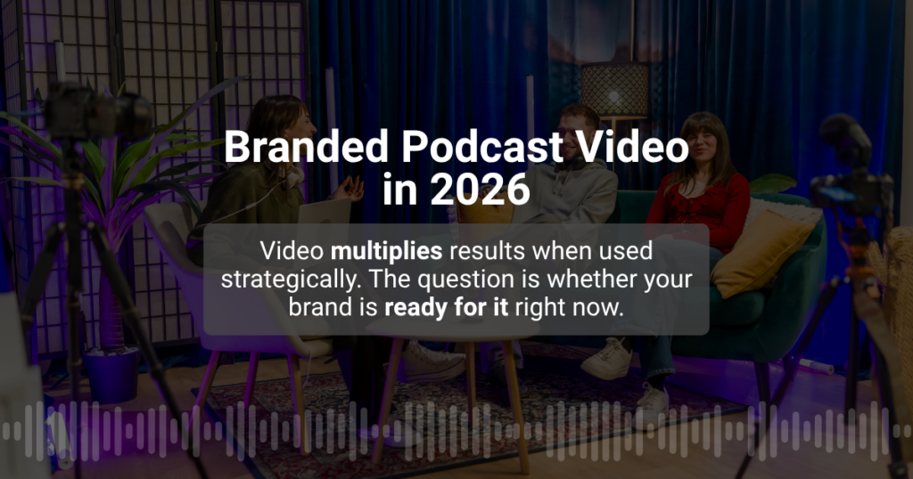 Does Your Branded Podcast Need Videos in 2026?