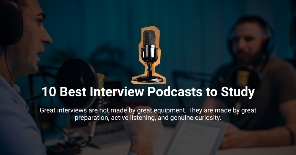10 Best Interview Podcasts Every Podcaster Should Listen