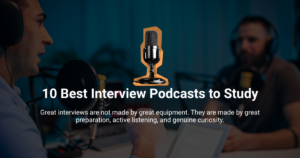 10 Best Interview Podcasts Every Podcaster Should Listen