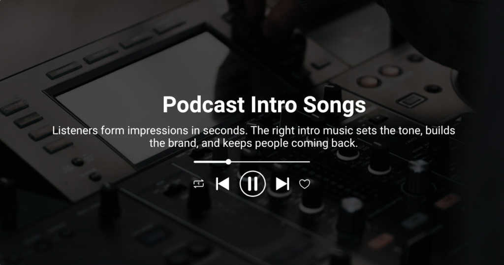 Podcast Intro Songs: Where to Find Them and How to Use Them