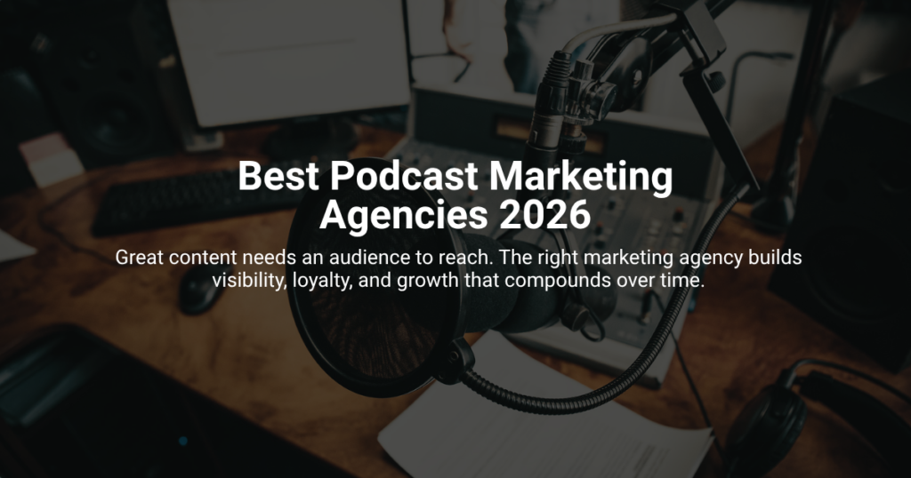 8 Agencies with Best Podcast Marketing Services in 2026